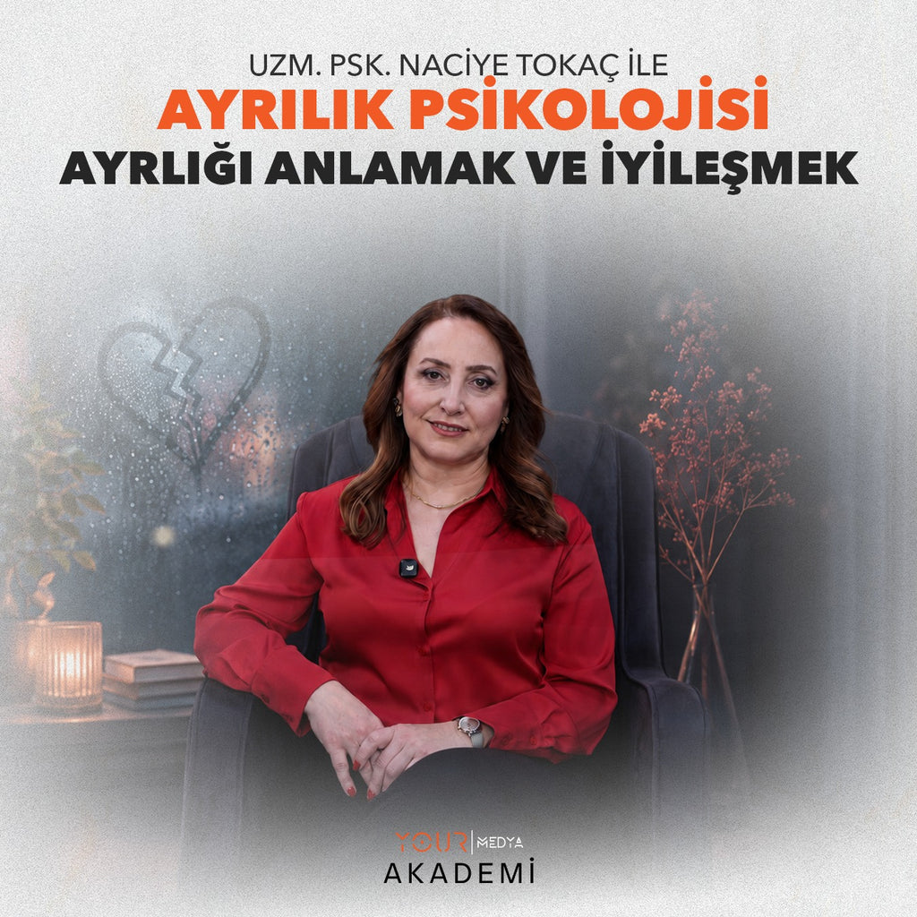 AYRILIK PSİKOLOJİSİ: AYRILIĞI ANLAMAK VE İYİLEŞMEK - UZM. PSK. NACİYE TOKAÇ