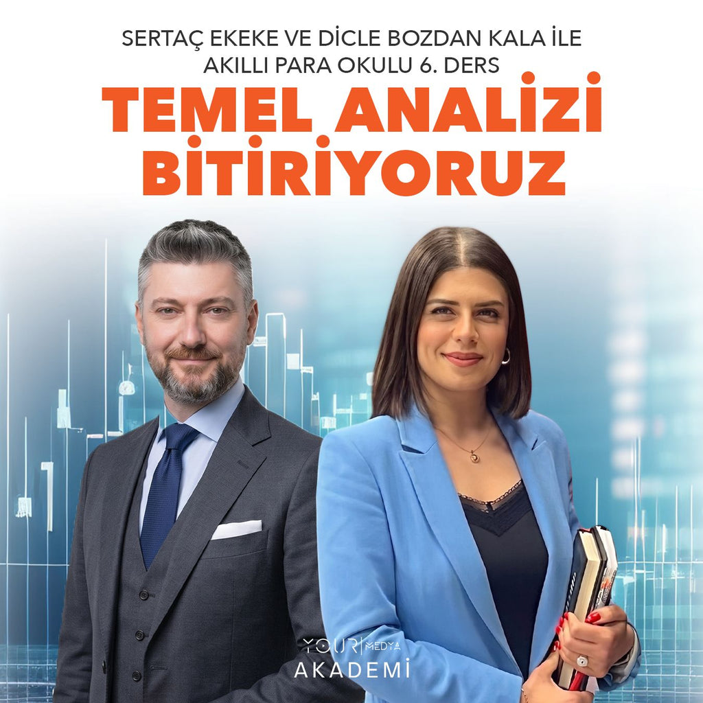 AKILLI PARA OKULU 6. DERS: TEMEL ANALİZİ BİTİRİYORUZ - SERTAÇ EKEKE & DİCLE BOZDAN KALA