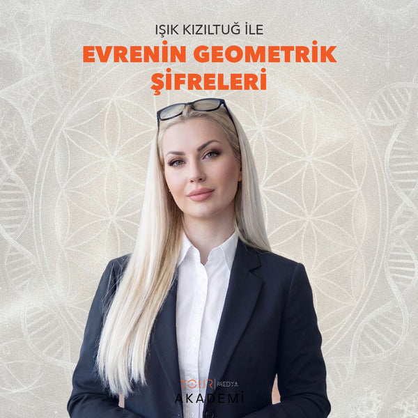 EVRENİN GEOMETRİK ŞİFRELERİ - IŞIK KIZILTUĞ