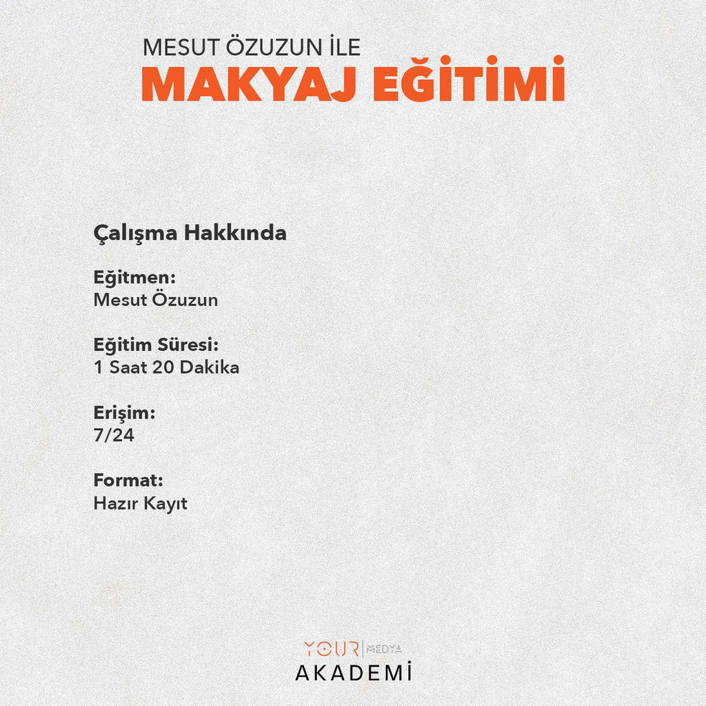 MAKYAJ EĞİTİMİ - MESUT ÖZUZUN - HAZIR KAYIT