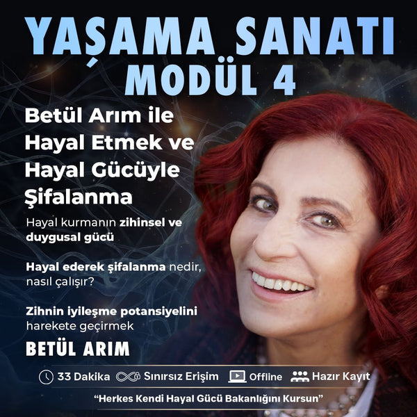 YAŞAMA SANATI - MODÜL 4 - Betül Arım