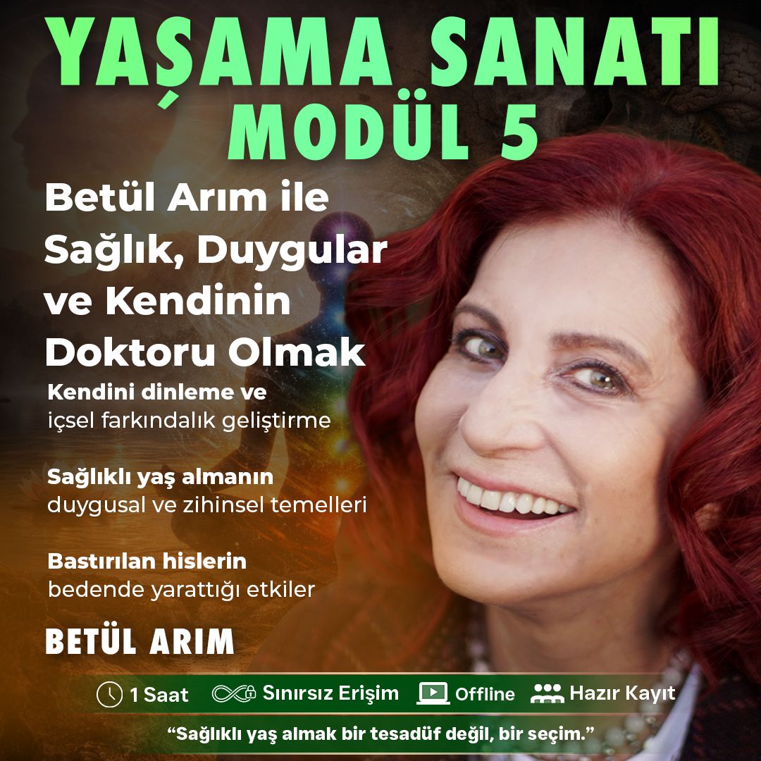YAŞAMA SANATI - MODÜL 5- Betül Arım