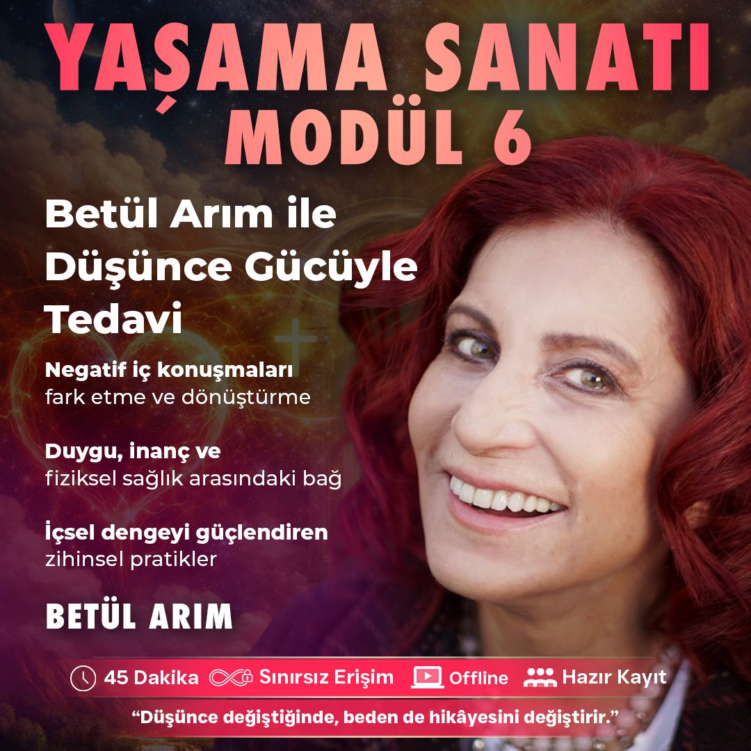 YAŞAMA SANATI - MODÜL 6- Betül Arım