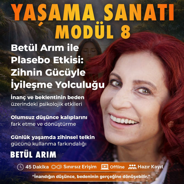 YAŞAMA SANATI - MODÜL 8- Betül Arım