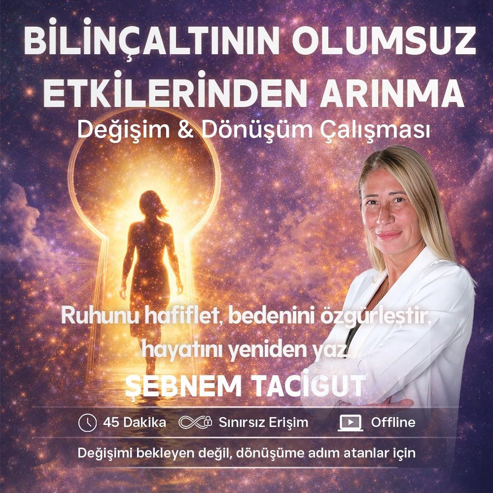 Değişim ve Dönüşüm Çalışması - Şebnem Tacigut | Bilinçaltı Temizliği (Hazır Kayıt)