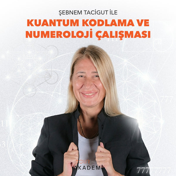 KUANTUM KODLAMA VE NUMEROLOJİ ÇALIŞMASI - ŞEBNEM TACİGUT - ONLİNE