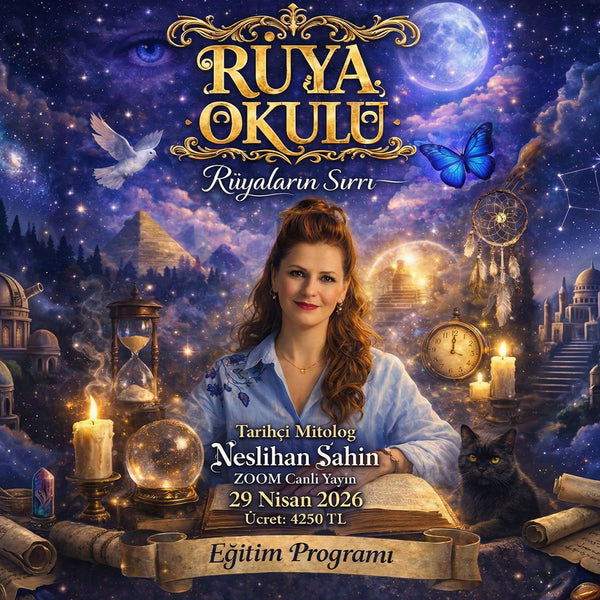 RÜYA OKULU (4 HAFTALIK EĞİTİM) - NESLİHAN ŞAHİN - ZOOM CANLI YAYIN