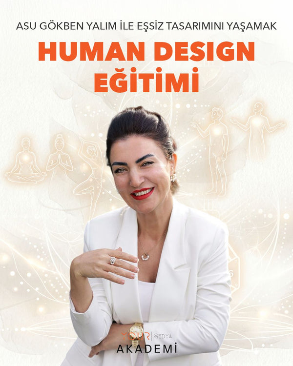 HUMAN DESIGN EĞİTİMİ - ASU GÖKBEN YALIM - HAZIR KAYIT + CANLI MENTÖRLÜK