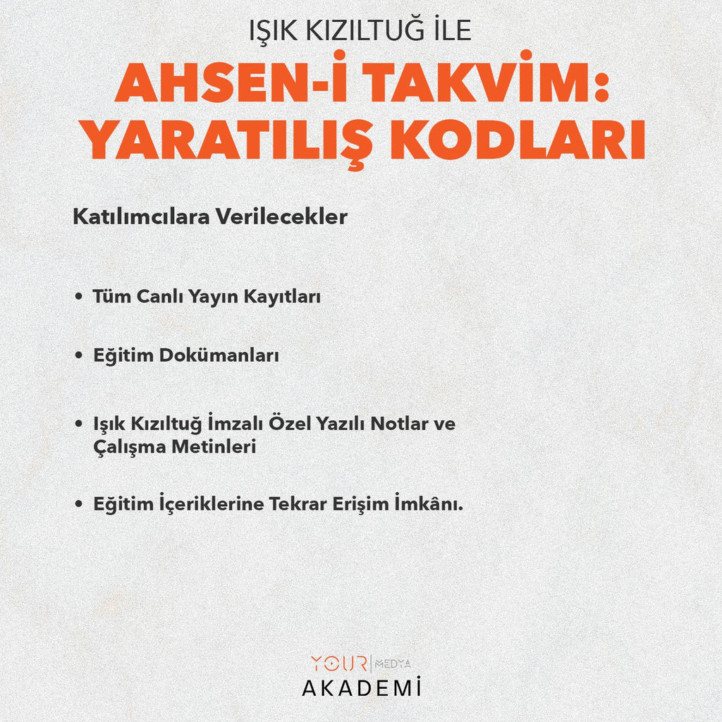 AHSEN-İ TAKVİM: YARATILIŞ KODLARI EĞİTİMİ - IŞIK KIZILTUĞ