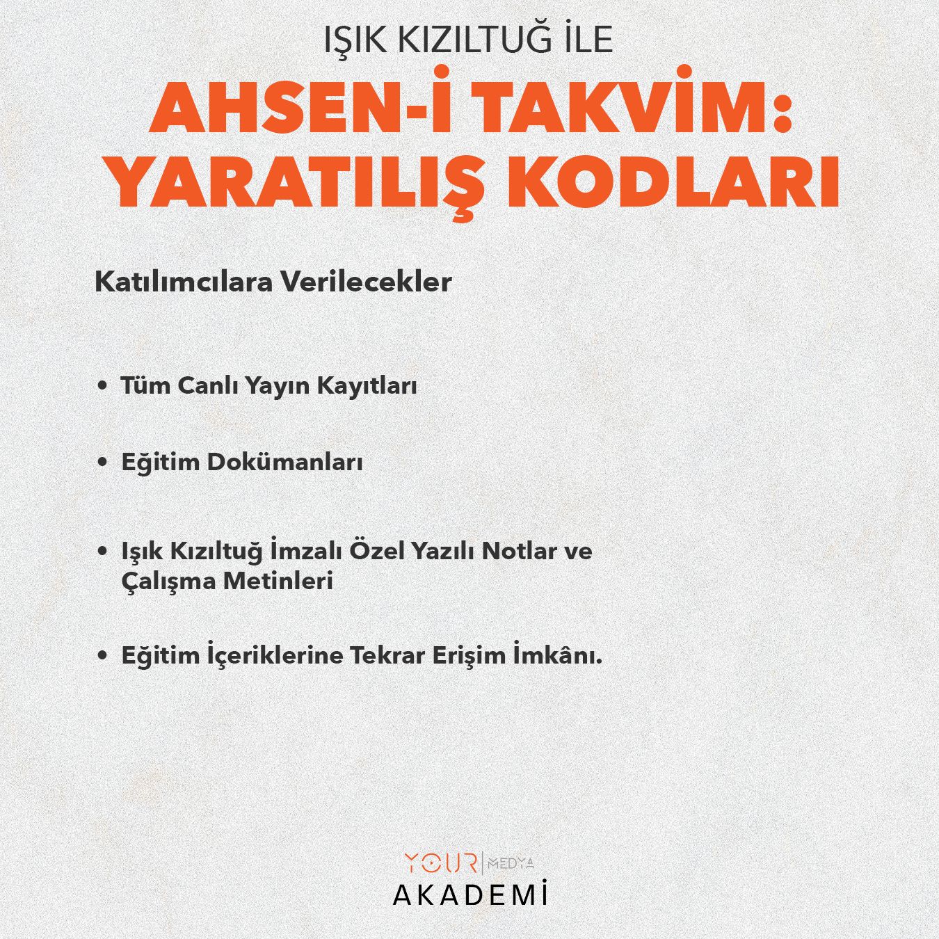 AHSEN-İ TAKVİM: YARATILIŞ KODLARI EĞİTİMİ - IŞIK KIZILTUĞ
