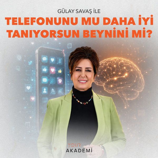 TELEFONUNU MU DAHA İYİ TANIYORSUN BEYNİNİ Mİ? - GÜLAY SAVAŞ
