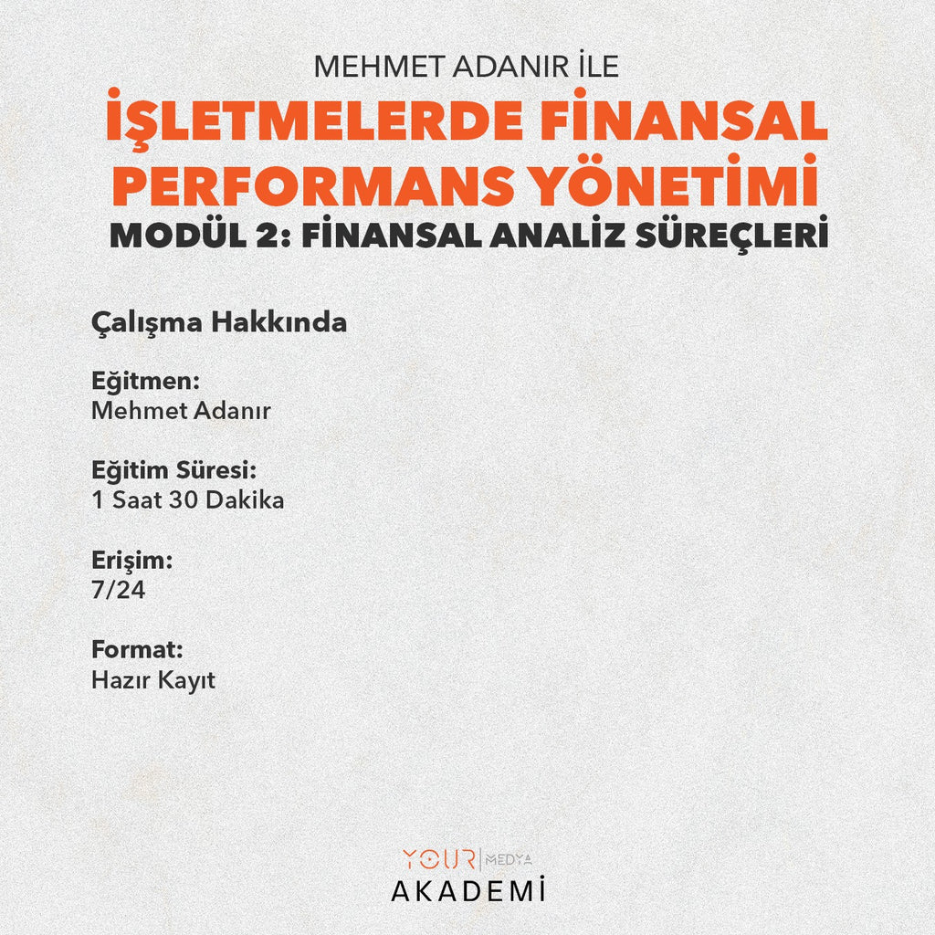 İŞLETMELERDE FİNANSAL PERFORMANS YÖNETİMİ MODÜL 2: FİNANSAL ANALİZ SÜREÇLERİ - MEHMET ADANIR