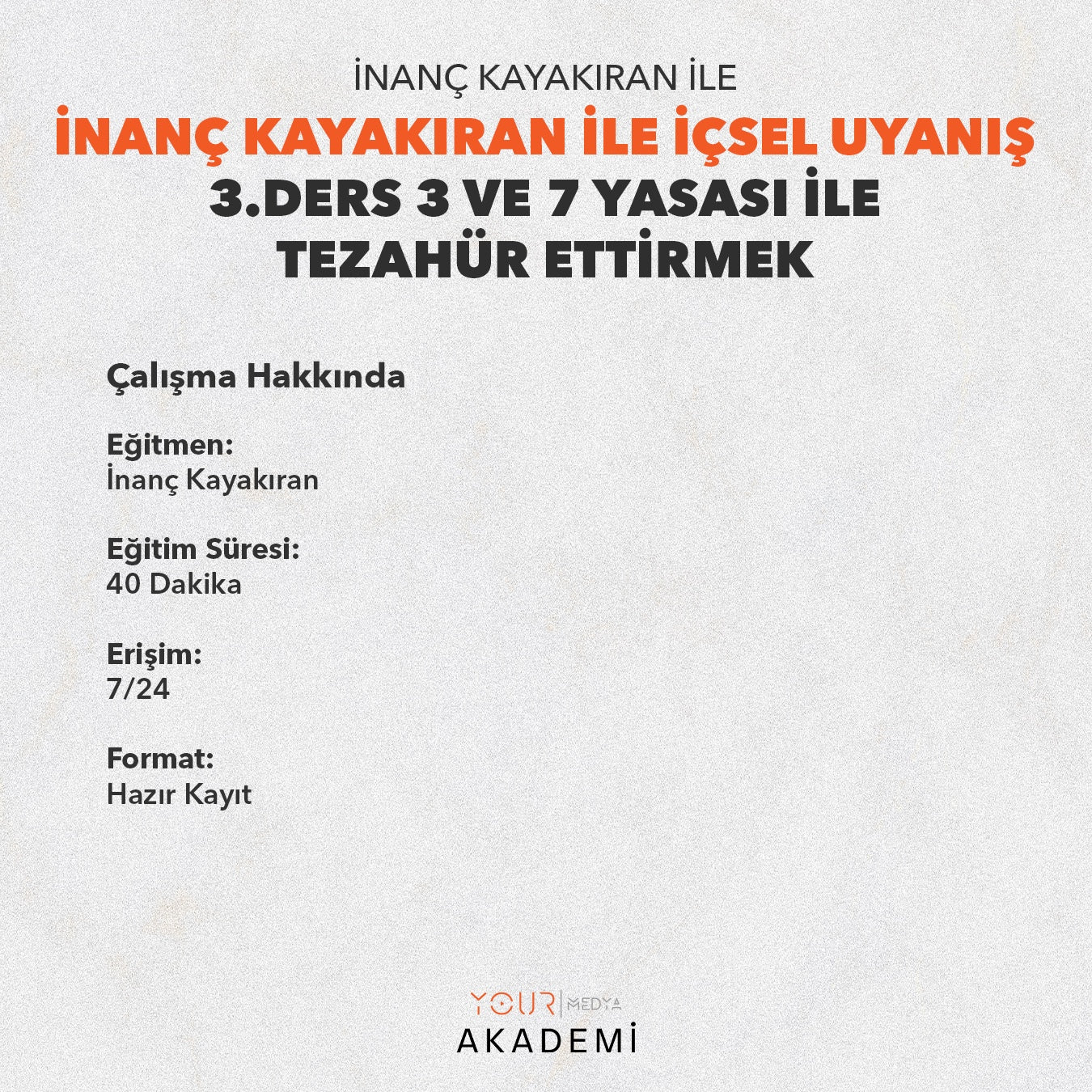 İÇSEL UYANIŞ 3. DERS: 3 VE 7 YASASI İLE TEZAHÜR ETTİRMEK - İNANÇ KAYAKIRAN