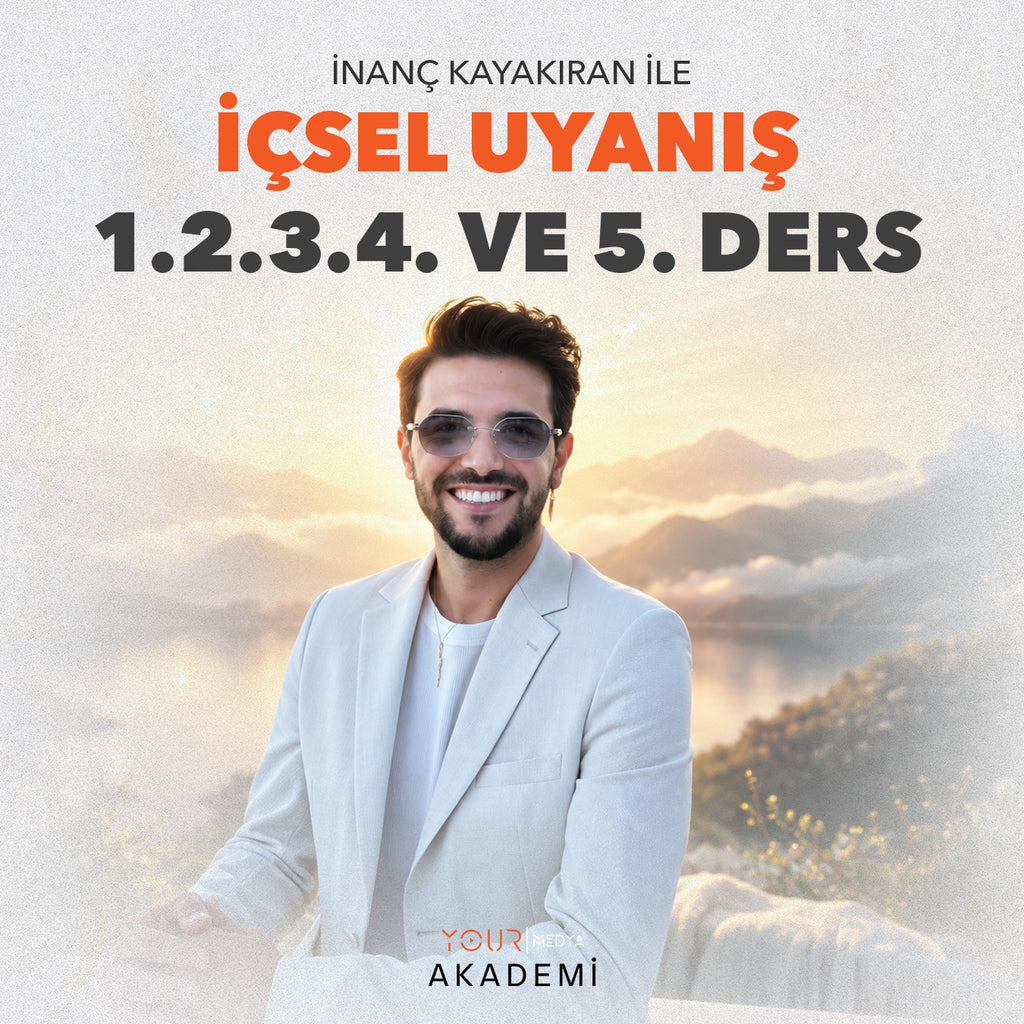 İÇSEL UYANIŞ KAPSAMLI EĞİTİM PAKETİ (1, 2, 3, 4 VE 5. DERS) - İNANÇ KAYAKIRAN