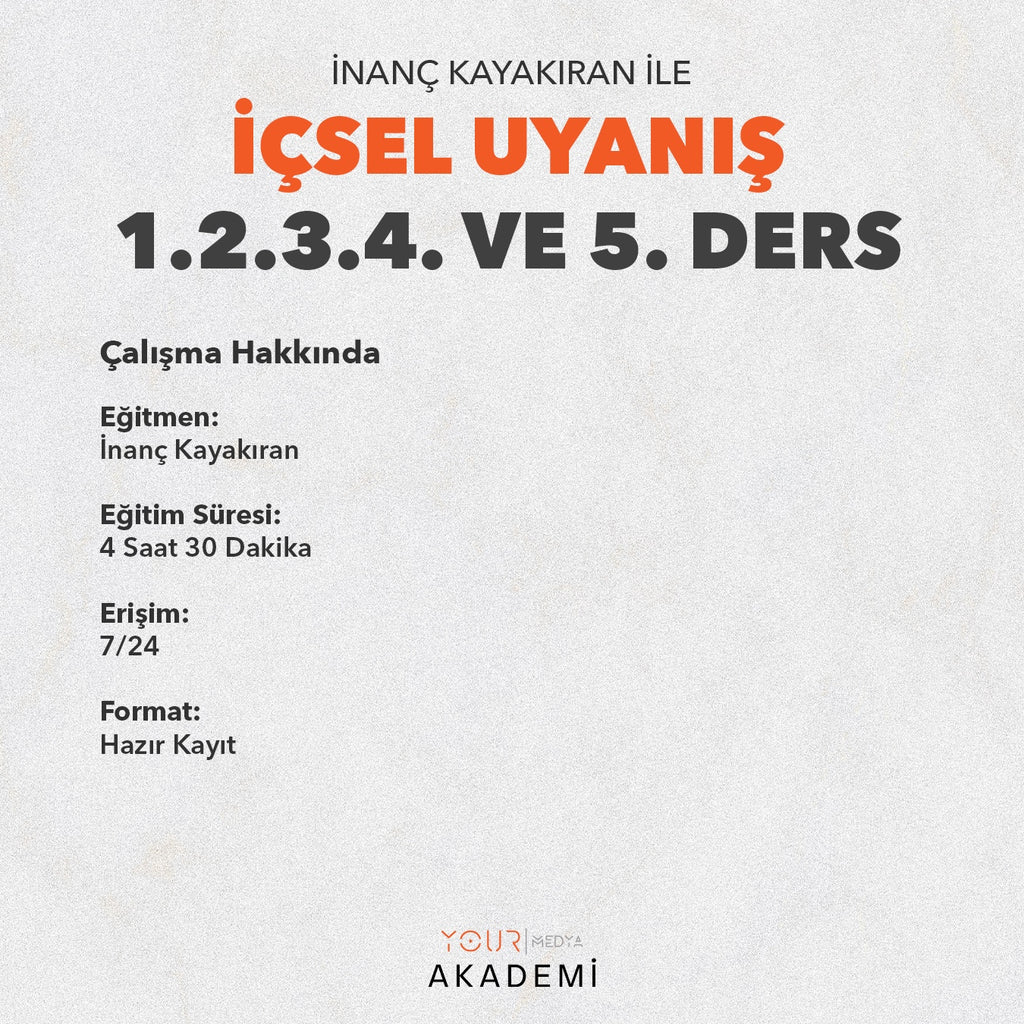 İÇSEL UYANIŞ KAPSAMLI EĞİTİM PAKETİ (1, 2, 3, 4 VE 5. DERS) - İNANÇ KAYAKIRAN