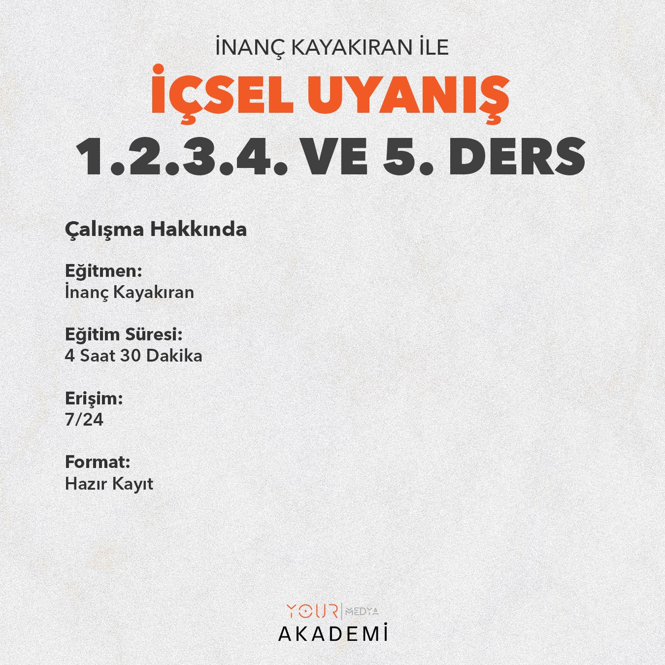 İÇSEL UYANIŞ KAPSAMLI EĞİTİM PAKETİ (1, 2, 3, 4 VE 5. DERS) - İNANÇ KAYAKIRAN