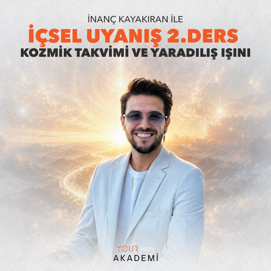 İÇSEL UYANIŞ 2. DERS: KOZMİK TAKVİMİ VE YARADILIŞ IŞINI - İNANÇ KAYAKIRAN