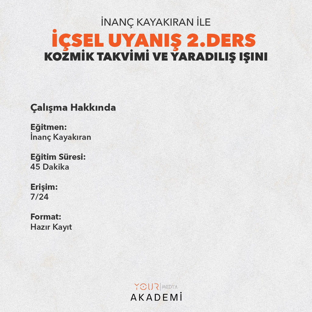 İÇSEL UYANIŞ 2. DERS: KOZMİK TAKVİMİ VE YARADILIŞ IŞINI - İNANÇ KAYAKIRAN