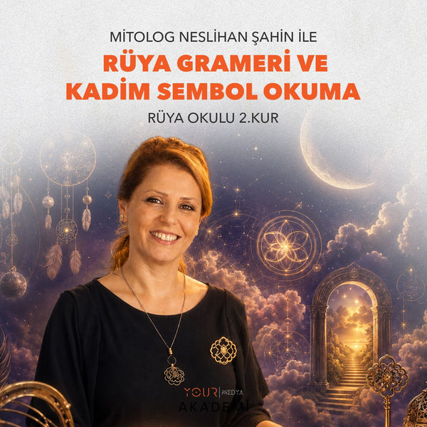 RÜYA OKULU 2. KUR: RÜYA GRAMERİ VE KADİM SEMBOL OKUMA - NESLİHAN ŞAHİN