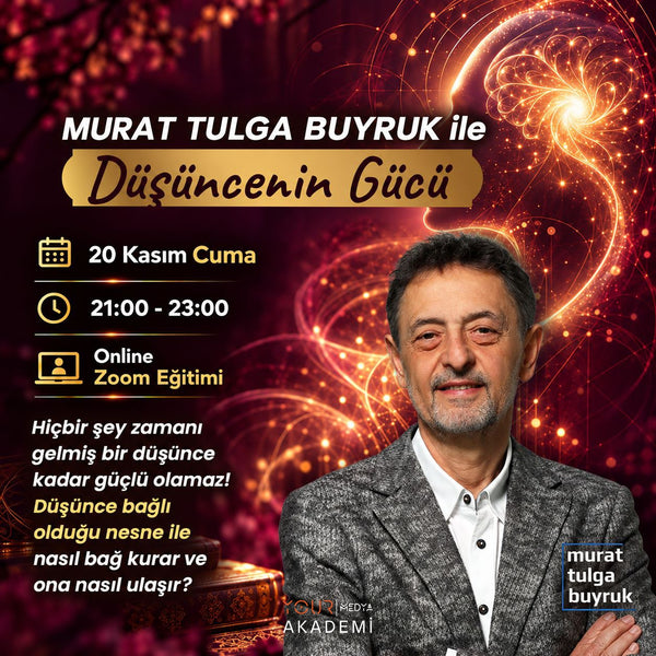 DÜŞÜNCENİN GÜCÜ ONLINE ZOOM EĞİTİMİ - MURAT TULGA BUYRUK