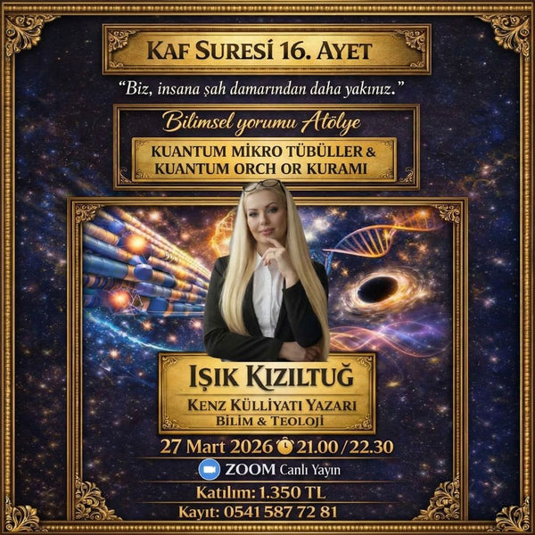 KAF SURESİ 16. AYET VE KUANTUM BİLİNÇ SEMİNERİ - IŞIK KIZILTUĞ