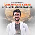 İÇSEL UYANIŞ 1. DERS: 4. YOL VE İNSAN TİPOLOJİLERİ - İNANÇ KAYAKIRAN
