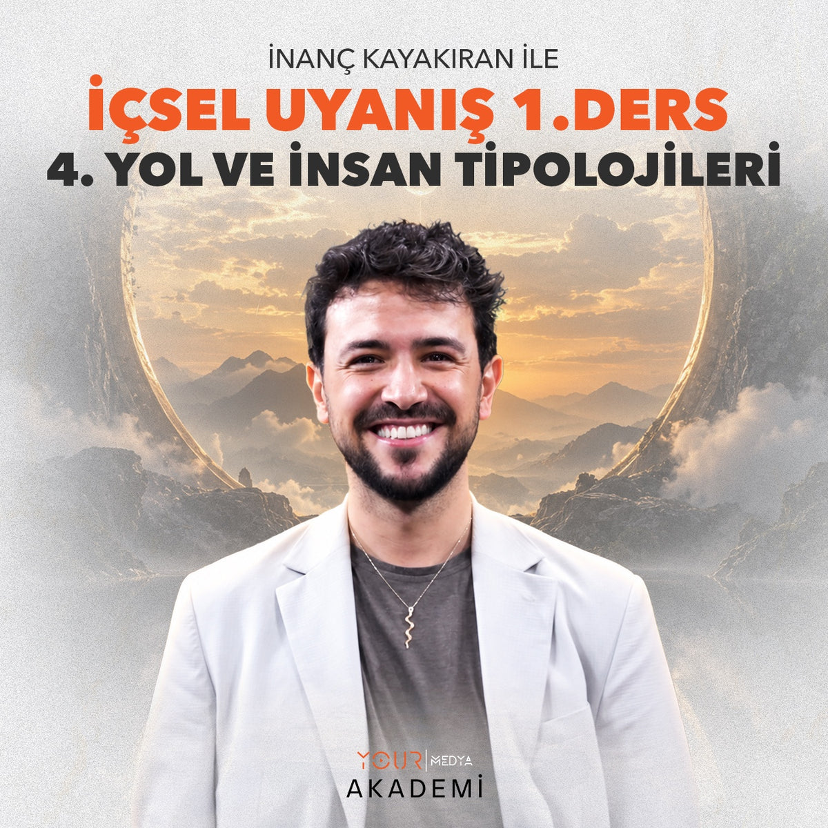 İÇSEL UYANIŞ 1. DERS: 4. YOL VE İNSAN TİPOLOJİLERİ - İNANÇ KAYAKIRAN