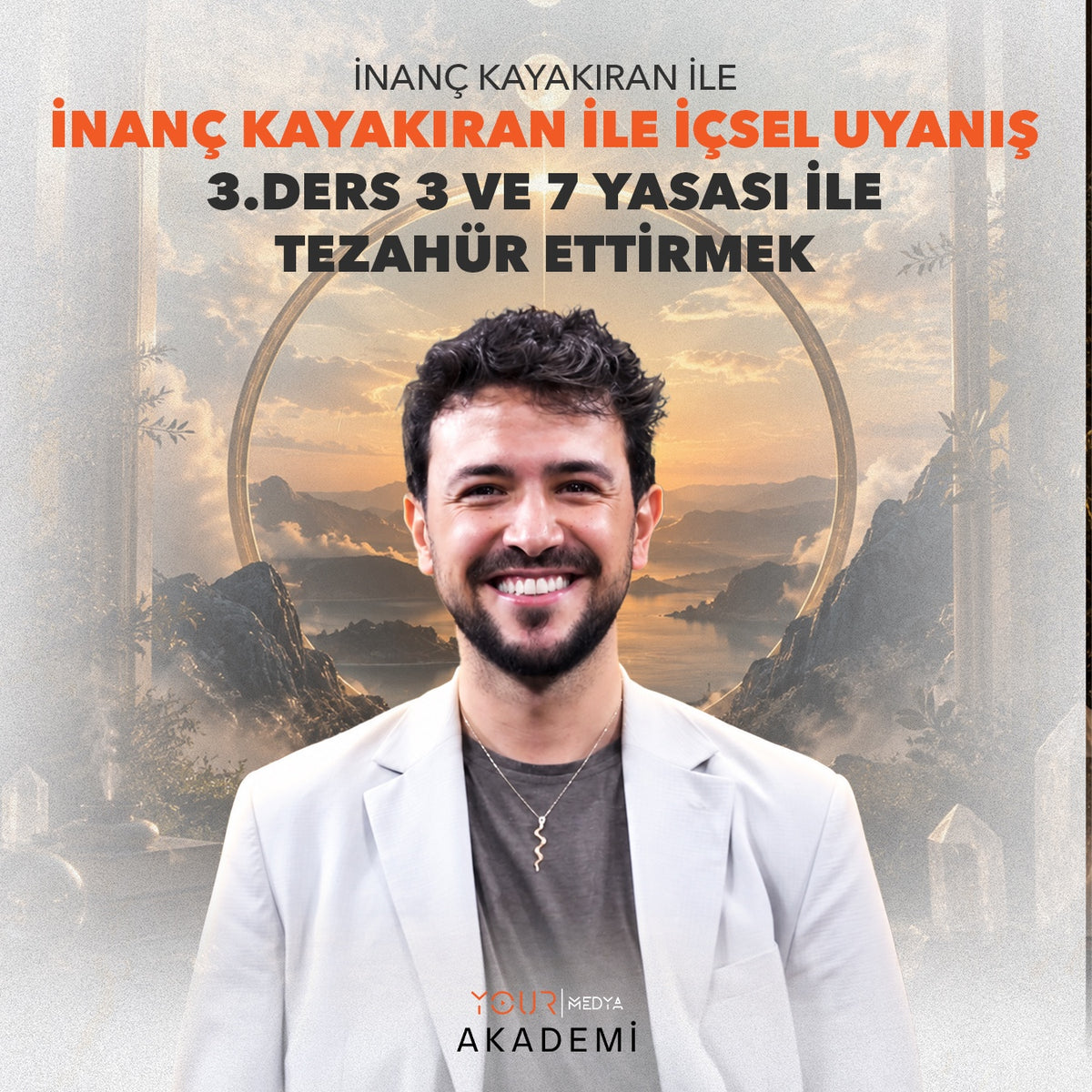 İÇSEL UYANIŞ 3. DERS: 3 VE 7 YASASI İLE TEZAHÜR ETTİRMEK - İNANÇ KAYAKIRAN