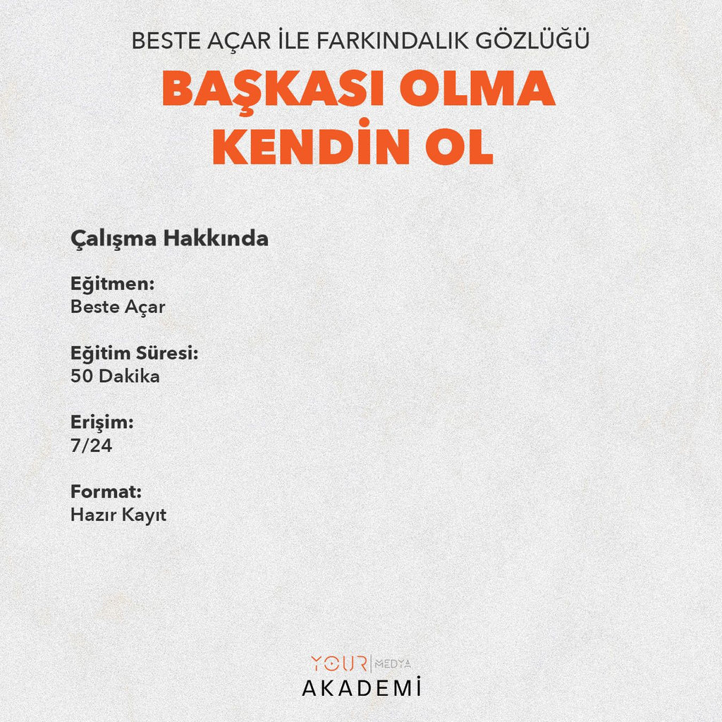 BAŞKASI OLMA KENDİN OL - BESTE ACAR - MODÜL 1
