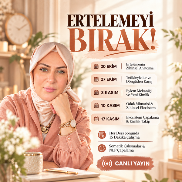 ERTELEMEYİ BIRAK! 5 HAFTALIK CANLI ONLİNE EĞİTİM - FEYZAHAN ECE GEDİKLİ