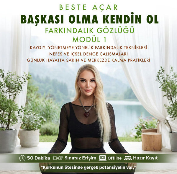BAŞKASI OLMA KENDİN OL - BESTE ACAR - MODÜL 1