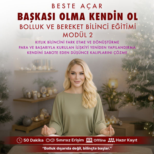 BAŞKASI OLMA KENDİN OL - BESTE AÇAR - MODÜL 2