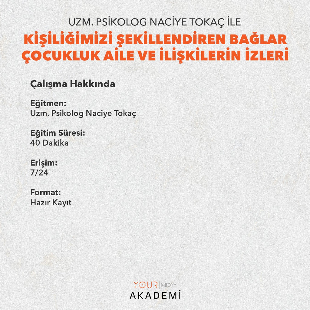 KİŞİLİĞİMİZİ ŞEKİLLENDİREN BAĞLAR: ÇOCUKLUK, AİLE VE İLİŞKİLERİN İZLERİ - UZM. PSK. NACİYE TOKAÇ