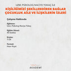 KİŞİLİĞİMİZİ ŞEKİLLENDİREN BAĞLAR: ÇOCUKLUK, AİLE VE İLİŞKİLERİN İZLERİ - UZM. PSK. NACİYE TOKAÇ