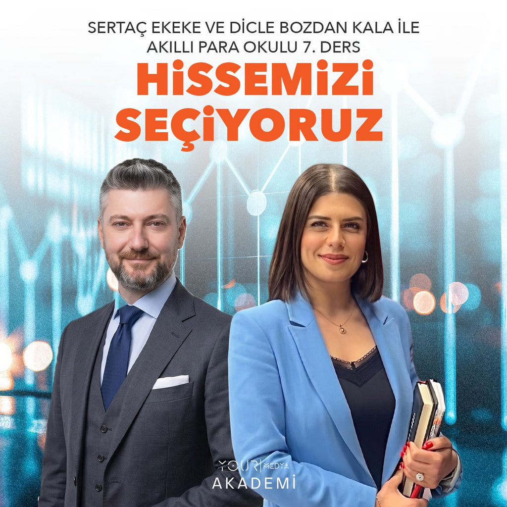 AKILLI PARA OKULU 7. DERS: HİSSEMİZİ SEÇİYORUZ - SERTAÇ EKEKE & DİCLE BOZDAN KALA