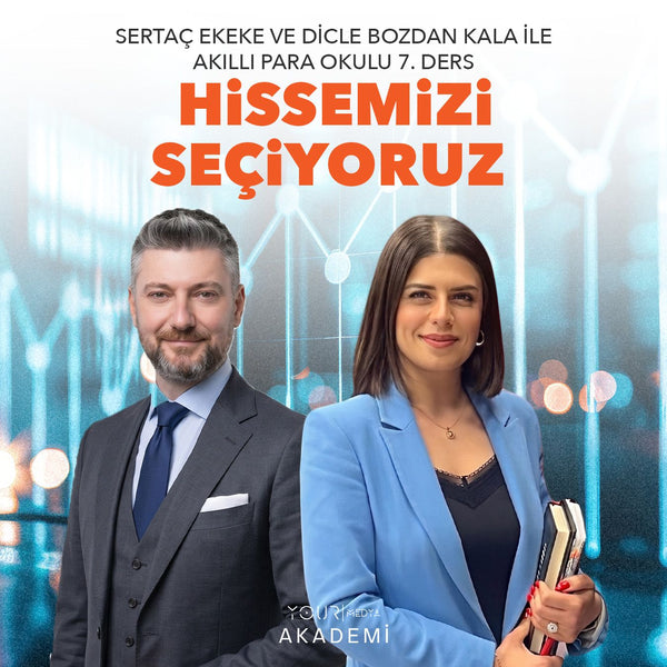 AKILLI PARA OKULU 7. DERS: HİSSEMİZİ SEÇİYORUZ - SERTAÇ EKEKE & DİCLE BOZDAN KALA